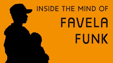 Inside the Mind of Favela Funk - Brazilian Underground Music Culture