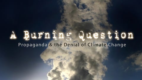 A Burning Question - Propaganda & the Denial of Climate Change