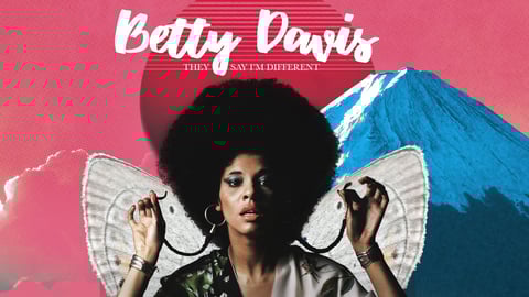 Betty: They Say I'm Different