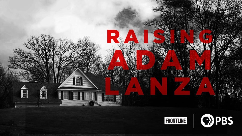 Raising Adam Lanza | Kanopy