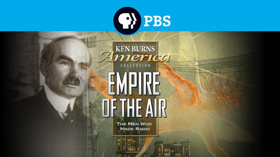 Ken Burns: Empire of the Air | Kanopy