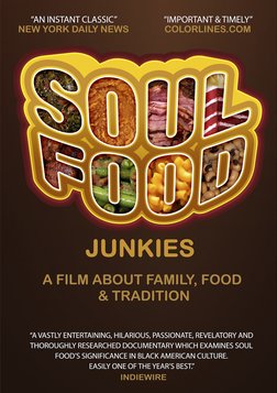 Soul Food Junkies - A Film About Family, Food & Tradition