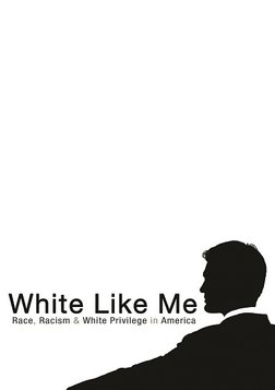 White Like Me - Race, Racism & White Privilege in America