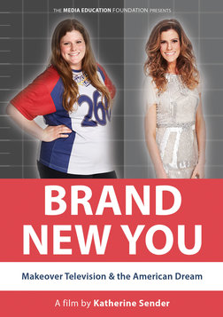 Brand New You - Makeover Television and the American Dream