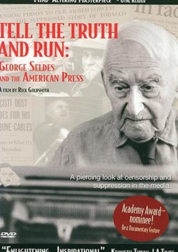 Tell the Truth and Run - George Seldes and the American Press