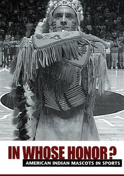 In Whose Honor? - American Indian Mascots in Sports