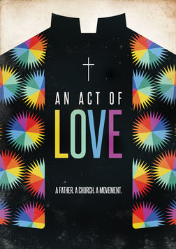 An Act of Love - A Personal Story About LGBTQ Rights and Religion
