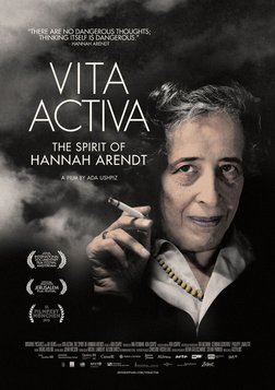 Vita Activa: The Spirit of Hannah Arendt - The Life and Work of A Moral Philosopher