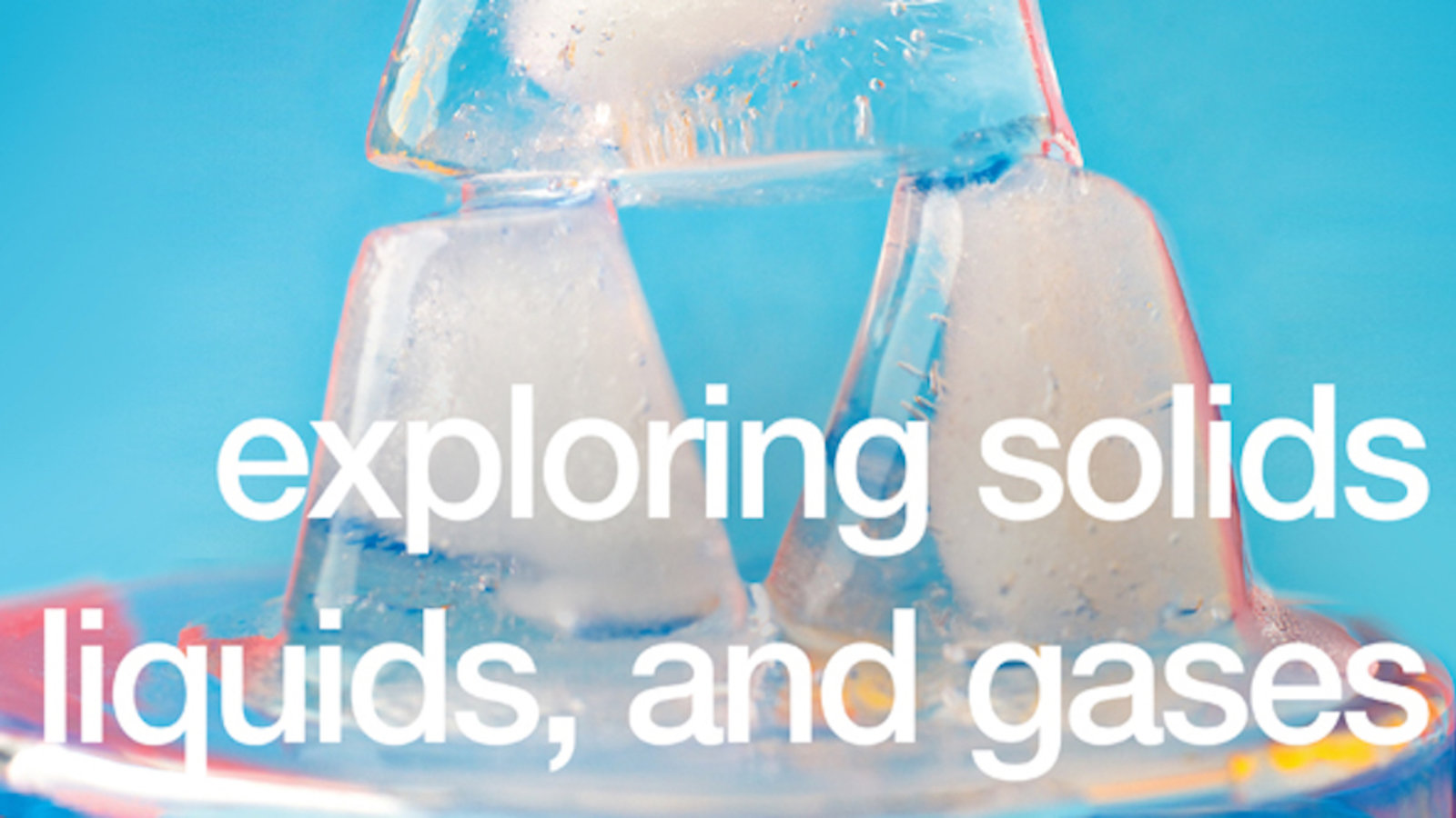 Exploring Matter - For Kindergarten - 3rd Grade