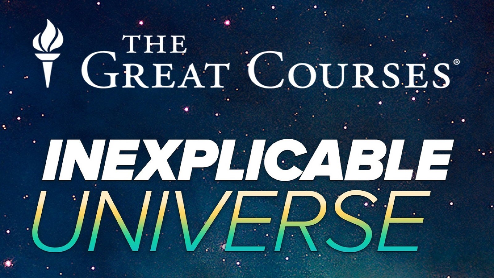 The Inexplicable Universe - Unsolved Mysteries