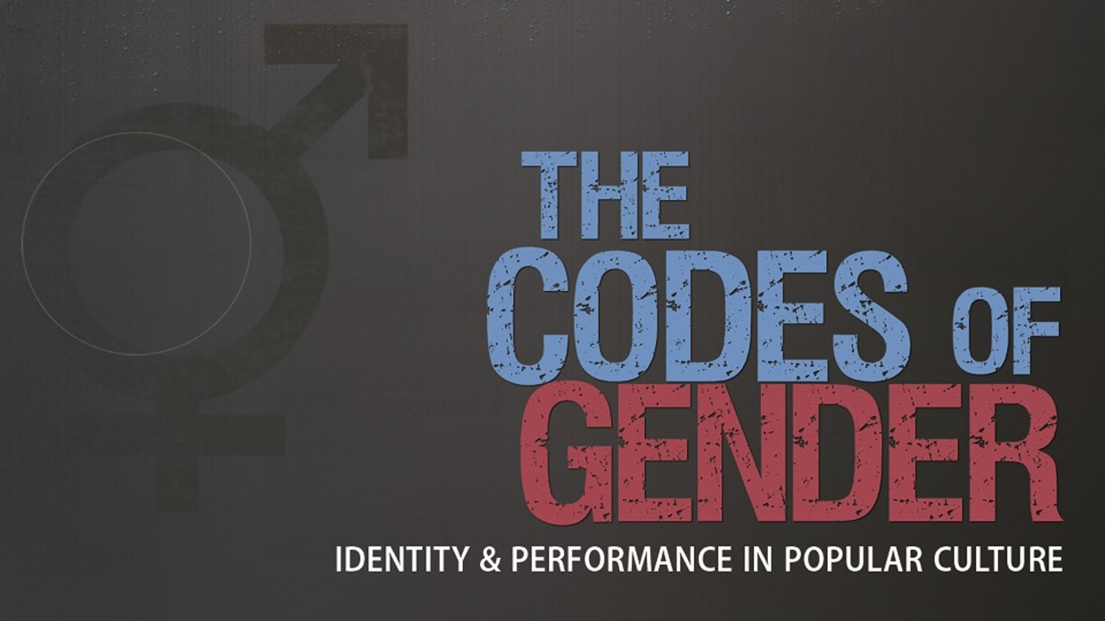 The Codes of Gender - Identity & Performance in Popular Culture