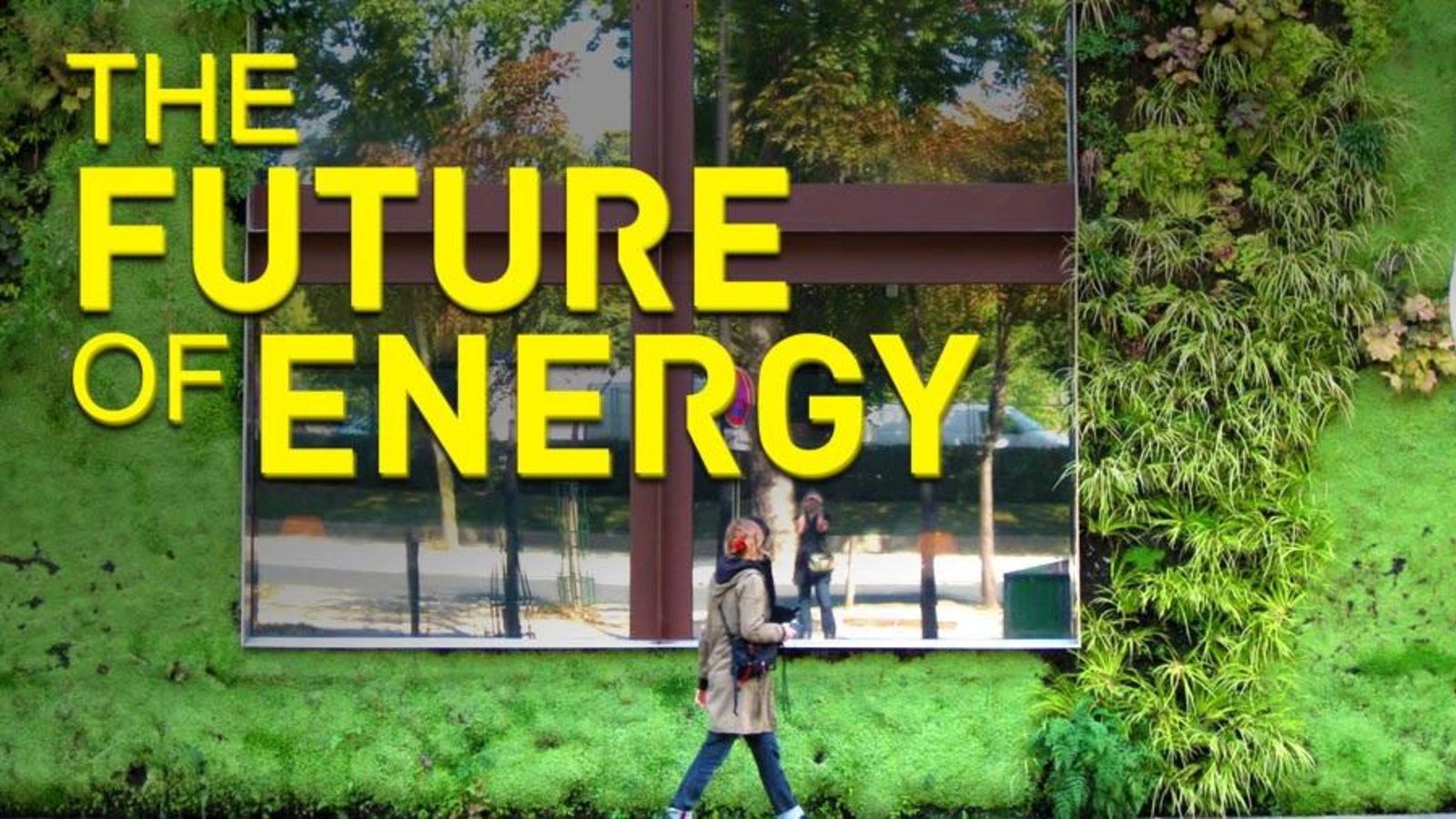 The Future of Energy - The Clean Energy Revolution