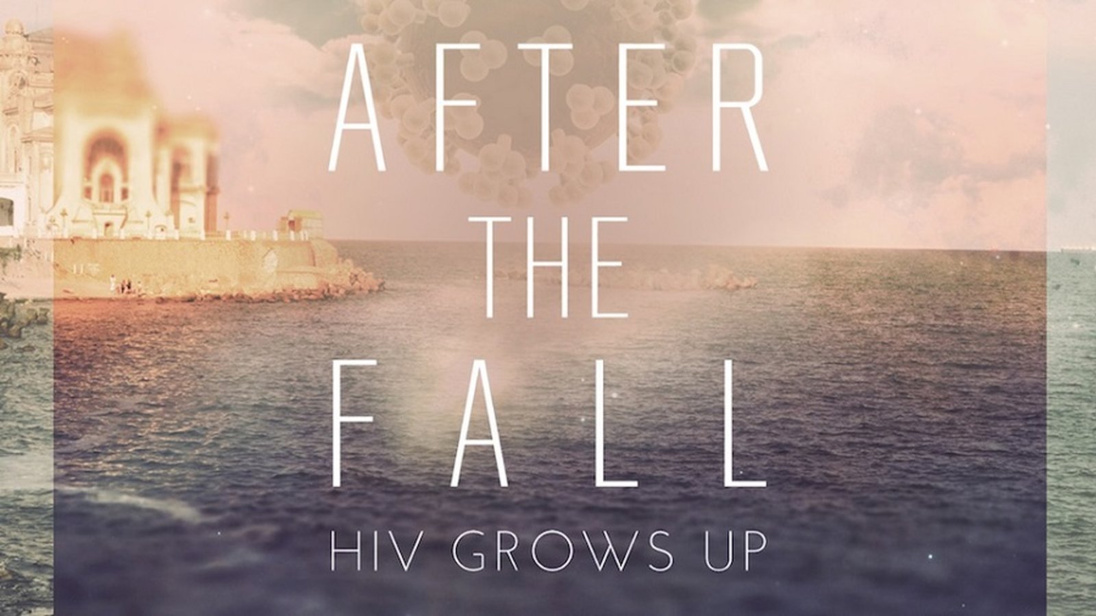 After the Fall: HIV Grows Up - Behind the Romanian AIDS Epidemic