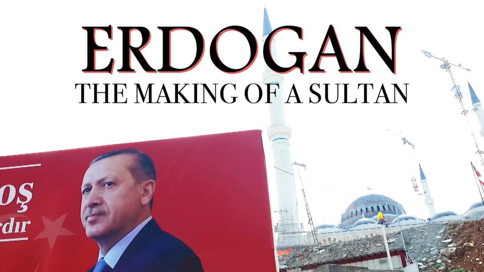 Erdogan - The Making of a Sultan