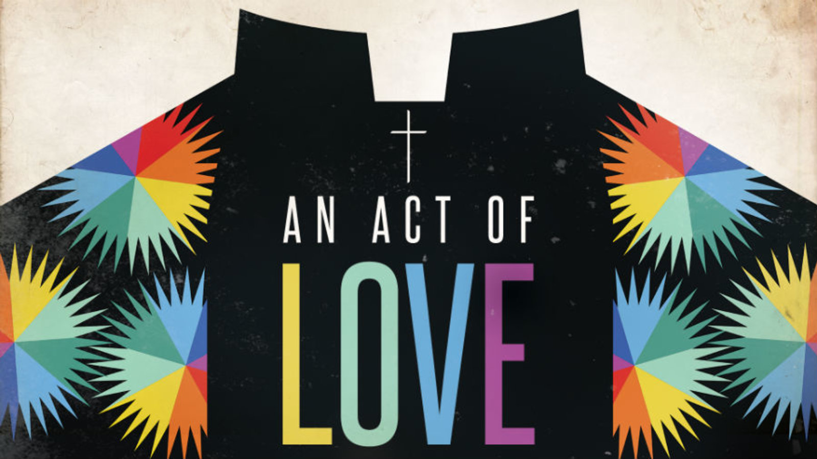 An Act of Love - A Personal Story About LGBTQ Rights and Religion