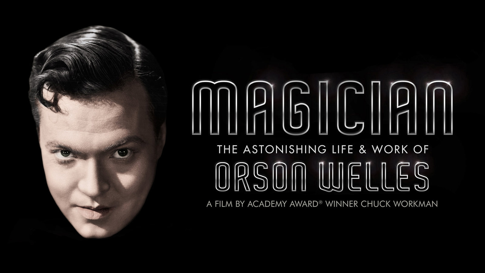 Magician - The Astonishing Life and Work of Orson Welles