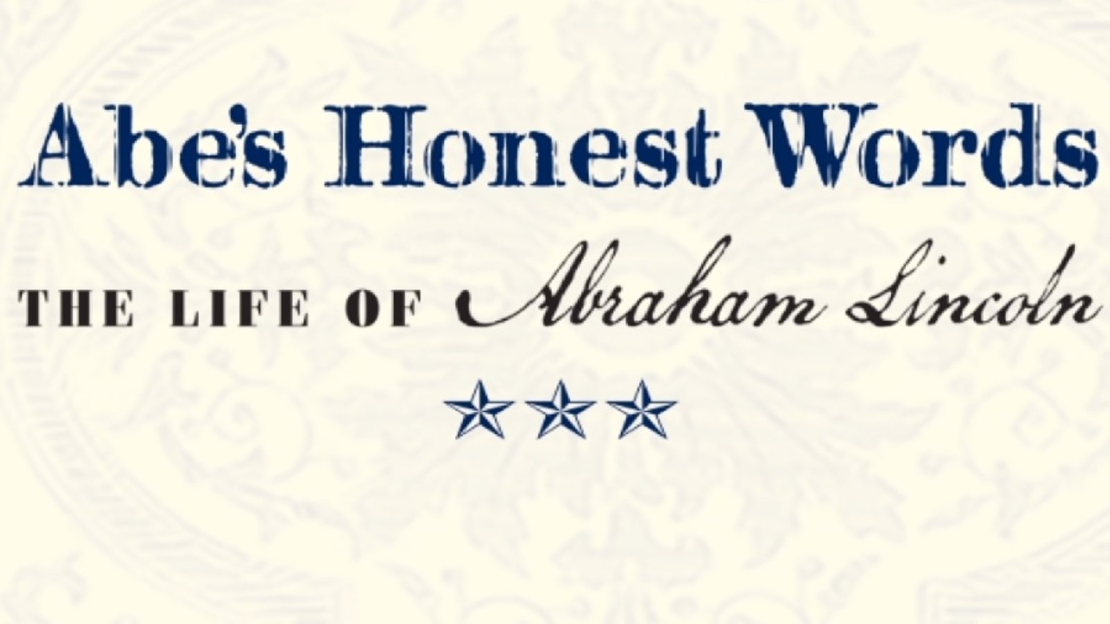 Abe's Honest Words: The Life of Abraham Lincoln