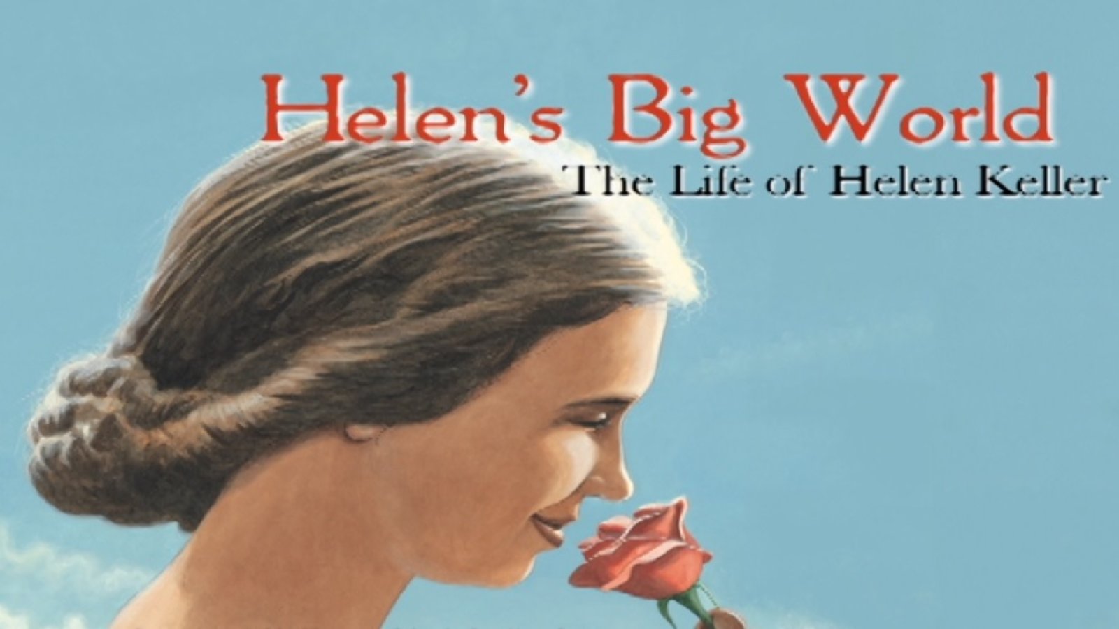 Helen's Big World: The Life of Helen Keller