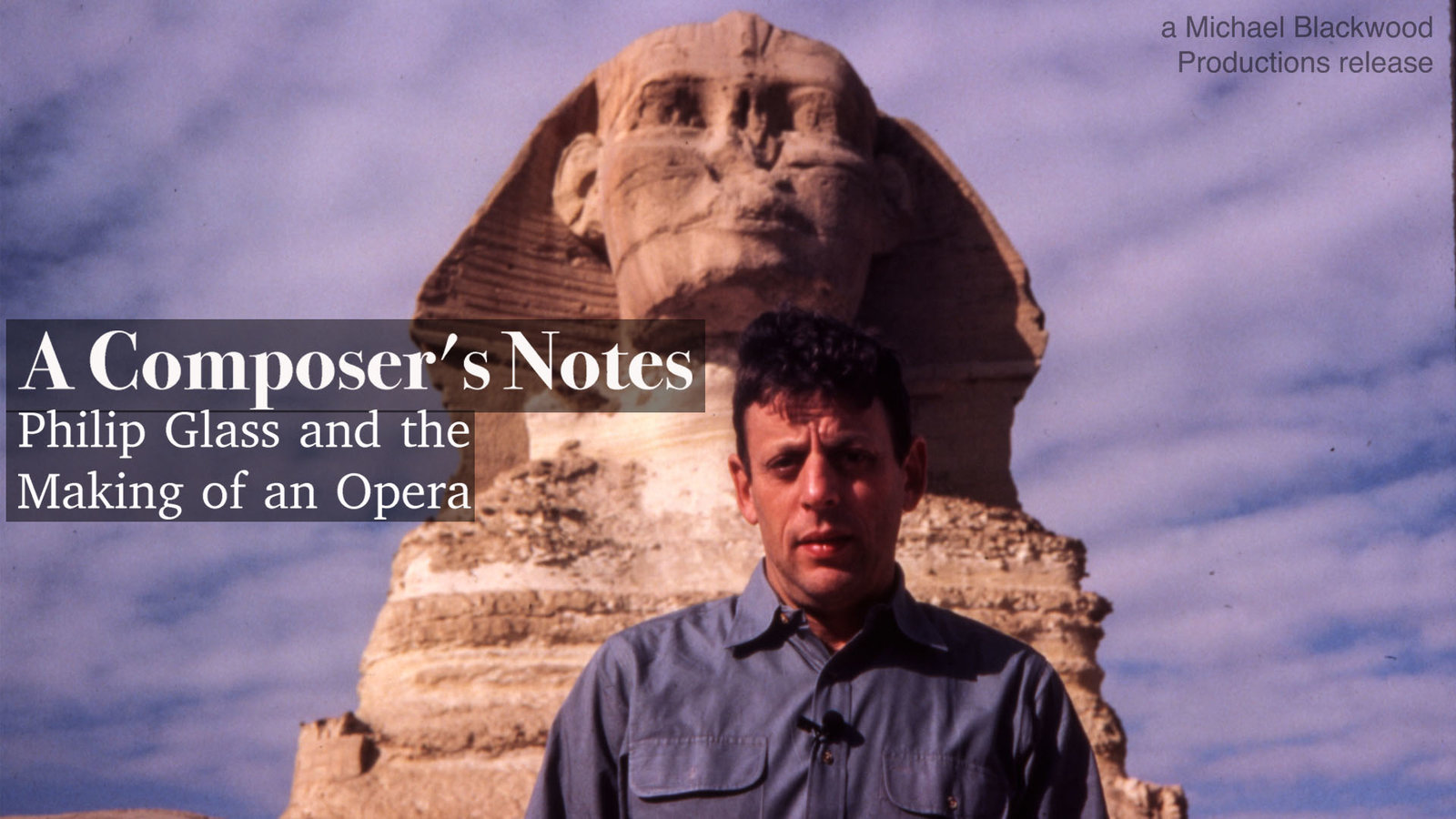 A Composer's Notes - Philip Glass and the Making of an Opera