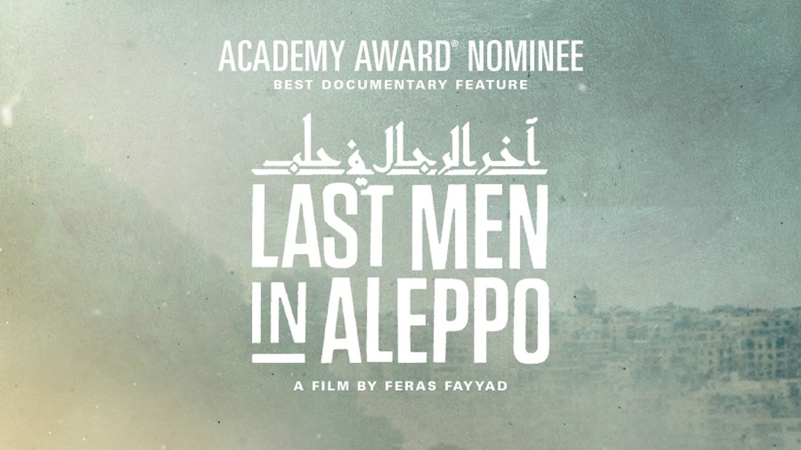 Last Men in Aleppo - The White Helmet Heroes Saving Lives in Syria