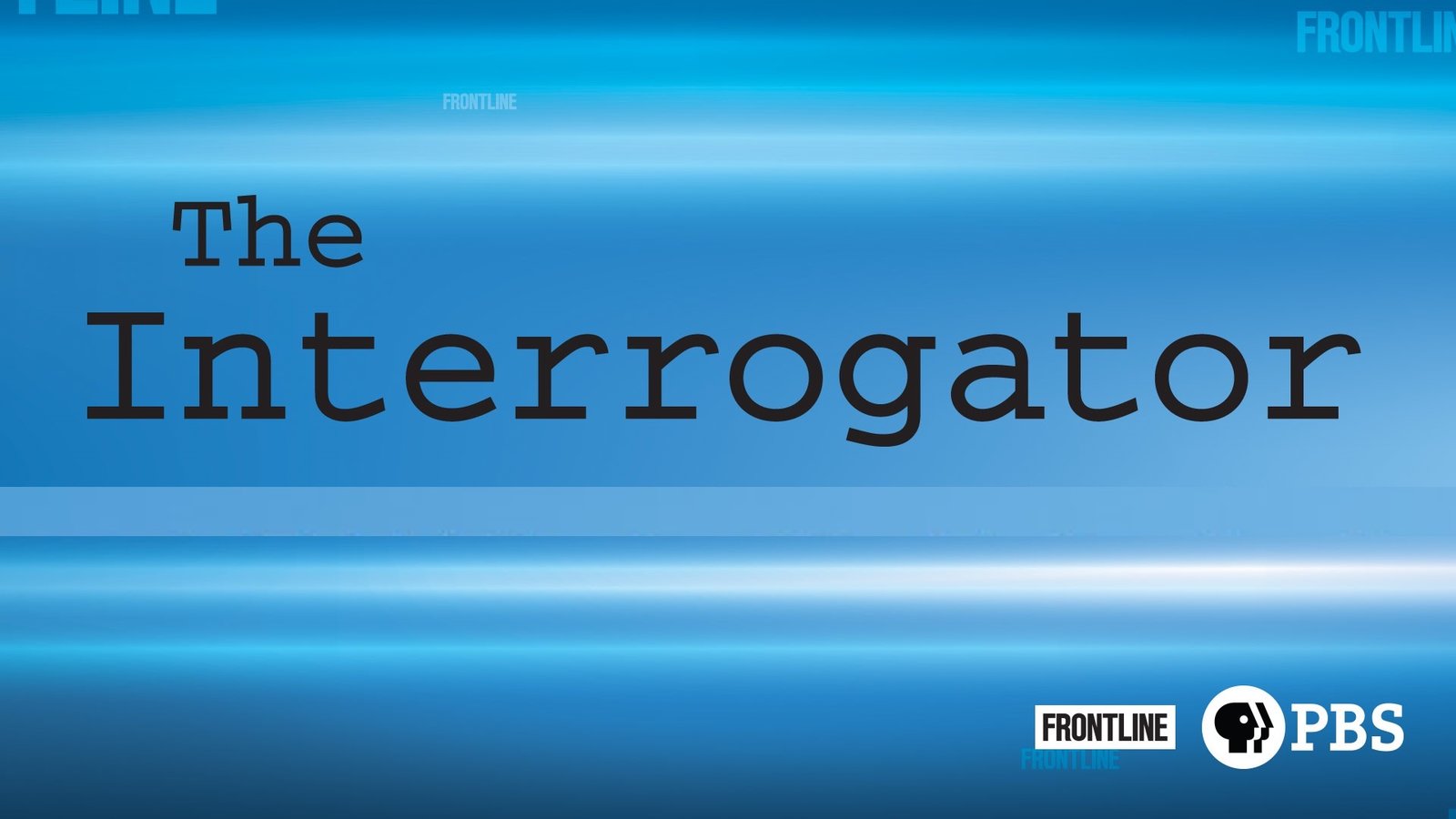 Frontline: The Interrogator