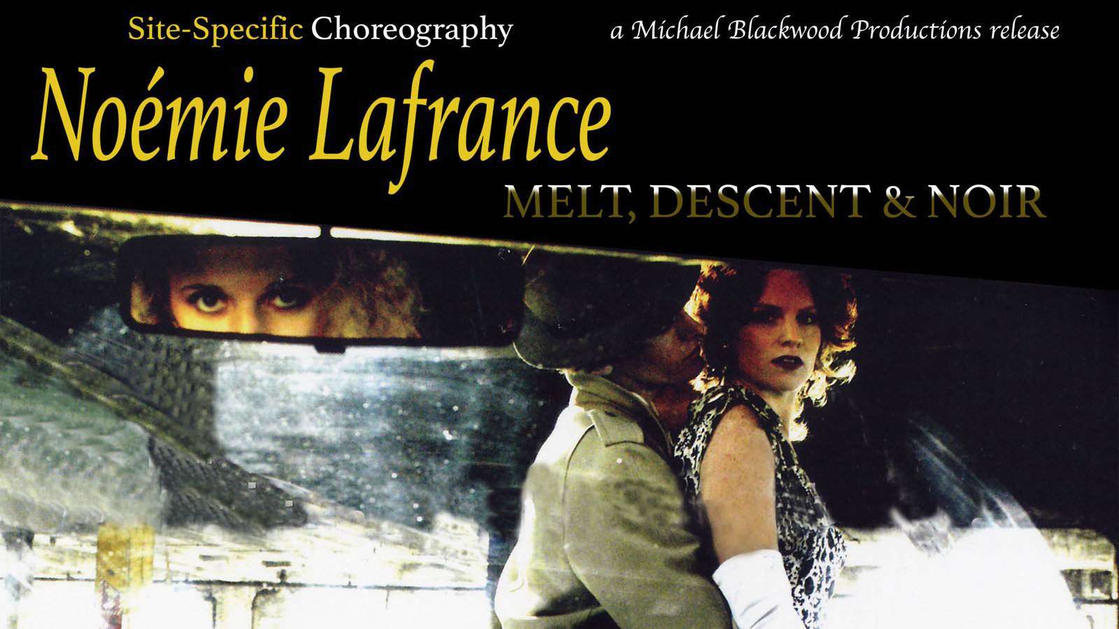 Noémie Lafrance: Melt, Descent & Noir - A Cinematic Choreographer