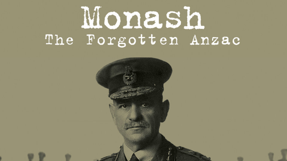 Monash - The Forgotten Anzac