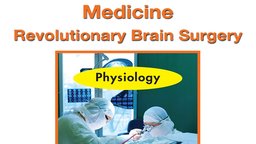 Medicine – Revolutionary Brain Surgery