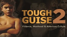 Tough Guise 2 (Clean) - Violence, Manhood & American Culture