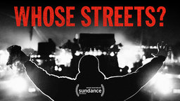 Whose Streets? - An Unflinching Look at the Ferguson Uprising